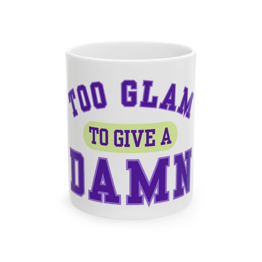 Simply Lovable® Too Glam To Give A Damn Mug, (11oz)